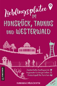 Cover Lieblingsplätze im Hunsrück, Taunus und Westerwald