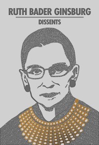 Cover Ruth Bader Ginsburg Dissents