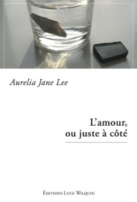 Cover L'amour, ou juste a cote