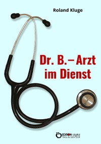 Cover Dr. B. - Arzt im Dienst