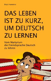 Cover Das Leben ist zu kurz, um Deutsch zu lernen