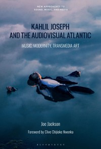 Cover Kahlil Joseph and the Audiovisual Atlantic