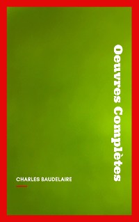 Cover Charles Baudelaire: Oeuvres Complètes