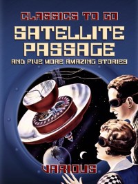 Cover Satellite Passage and Five More Amazing Stories