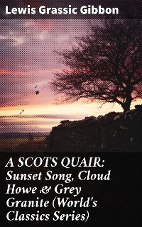 Cover A SCOTS QUAIR: Sunset Song, Cloud Howe & Grey Granite (World's Classics Series)