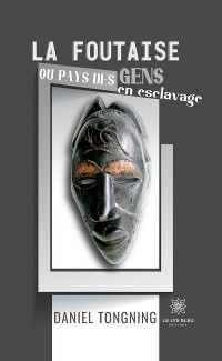 Cover La foutaise ou pays des gens en esclavage