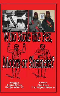 Cover Who Stole the Fez, Moors or Shriners?