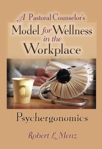 Cover Pastoral Counselor's Model for Wellness in the Workplace