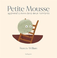 Cover Petite Mousse apprend à vivre dans deux nombrils