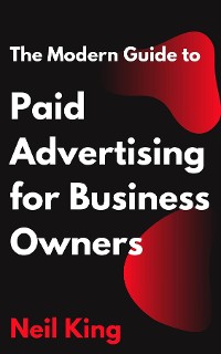 Cover The Modern Guide to Paid Advertising for Business Owners