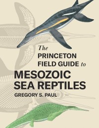 Cover Princeton Field Guide to Mesozoic Sea Reptiles