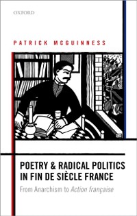 Cover Poetry and Radical Politics in fin de siecle France