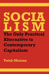 Cover Socialism: The Only Practical Alternative to Contemporary Capitalism
