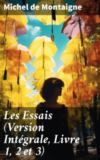 Cover Les Essais (Version Intégrale, Livre 1, 2 et 3)