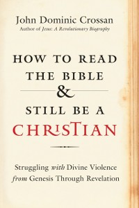 Cover How to Read the Bible and Still Be a Christian