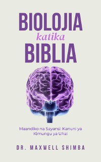 Cover Biolojia katika Biblia: Maandiko na Sayansi