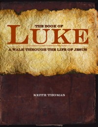 Cover The Book of Luke: A Walk Through the Life of Jesus