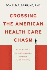 Cover Crossing the American Health Care Chasm