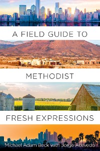 Cover A Field Guide to Methodist Fresh Expressions