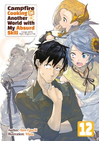 Cover Campfire Cooking in Another World with My Absurd Skill: Volume 12