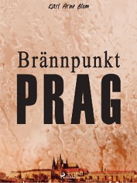 Cover Brännpunkt Prag: en reportageroman