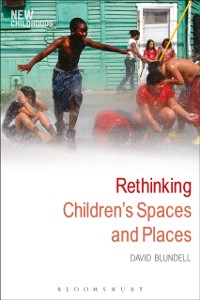Cover Rethinking Children''s Spaces and Places