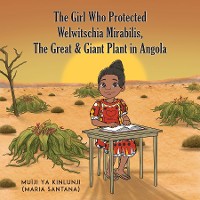 Cover The Girl Who Protected Welwitschia Mirabilis, The Great & Giant Plant in Angola