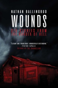 Cover Wounds : Six Stories from the Border of Hell