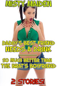 Cover Daddy's Best Friend Needs a Drink/So Much Better than the Brat's Boyfriend