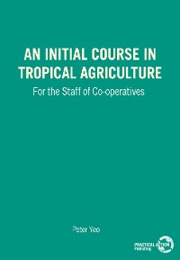 Cover An Initial Course in Tropical Agriculture for the Staff of Co-operatives