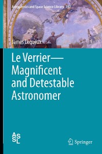 Cover Le Verrier—Magnificent and Detestable Astronomer