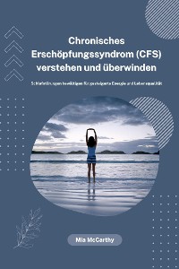Cover Chronisches Erschöpfungssyndrom (CFS) verstehen und überwinden: Schlafstörungen bewältigen für gesteigerte Energie und Lebensqualität