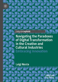 Cover Navigating the Paradoxes of Digital Transformation in the Creative and Cultural Industries