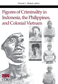 Cover Figures of Criminality in Indonesia, the Philippines, and Colonial Vietnam