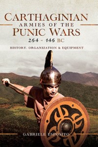 Cover Carthaginian Armies of the Punic Wars, 264-146 BC