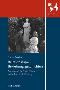 Cover Relationships/Beziehungsgeschichten. Austria and the United States in the Twentieth Century