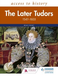Cover Access to History: The Later Tudors 1547-1603