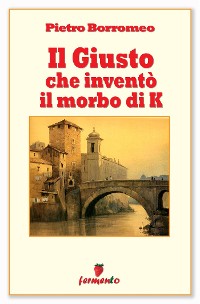 Cover Il Giusto che inventò il morbo di K