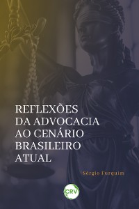 Cover Reflexões da advocacia ao cenário brasileiro atual