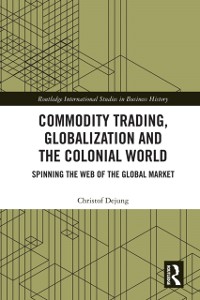 Cover Commodity Trading, Globalization and the Colonial World