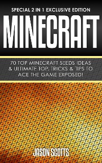 Cover Minecraft : 70 Top Minecraft Seeds Ideas & Ultimate Top, Tricks & Tips To Ace The Game Exposed!