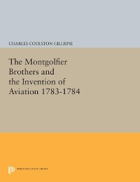Cover The Montgolfier Brothers and the Invention of Aviation 1783-1784