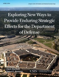 Cover Exploring New Ways to Provide Enduring Strategic Effects for the Department of Defense