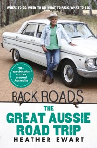 Cover Great Aussie Road Trip - New Back Roads book from the host of the popular ABC TV series