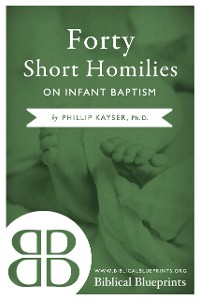 Cover Forty Short Homilies on Infant Baptism