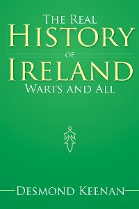 Cover The Real History of Ireland Warts and All