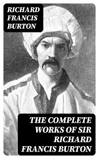Cover The Complete Works of Sir Richard Francis Burton