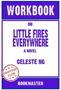 Cover Workbook on Little Fires Everywhere: A Novel by Celeste Ng | Discussions Made Easy