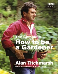 Cover The Complete How To Be A Gardener