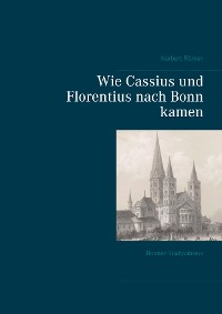 Cover Wie Cassius und Florentius nach Bonn kamen